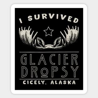 I Survived Glacier Dropsy in Cicely, Alaska Magnet